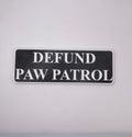 Defund Paw Patrol, Funny Magnetic Sign | PETg Rigid Magnet | 7in X 2.5in, Removable, Strong Hold