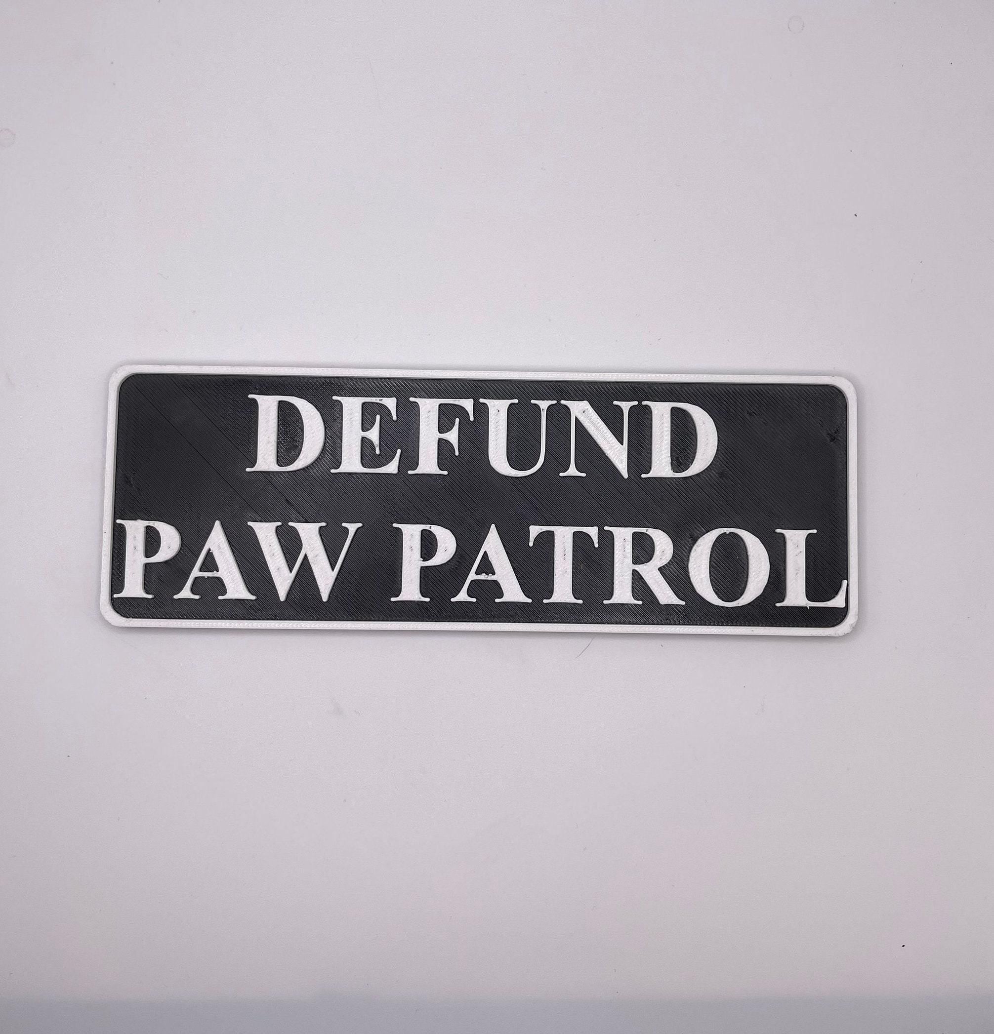 Defund Paw Patrol, Funny Magnetic Sign | PETg Rigid Magnet | 7in X 2.5in, Removable, Strong Hold